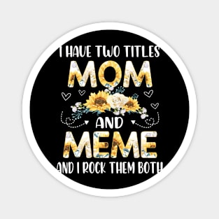 I have two titles mom and meme Magnet